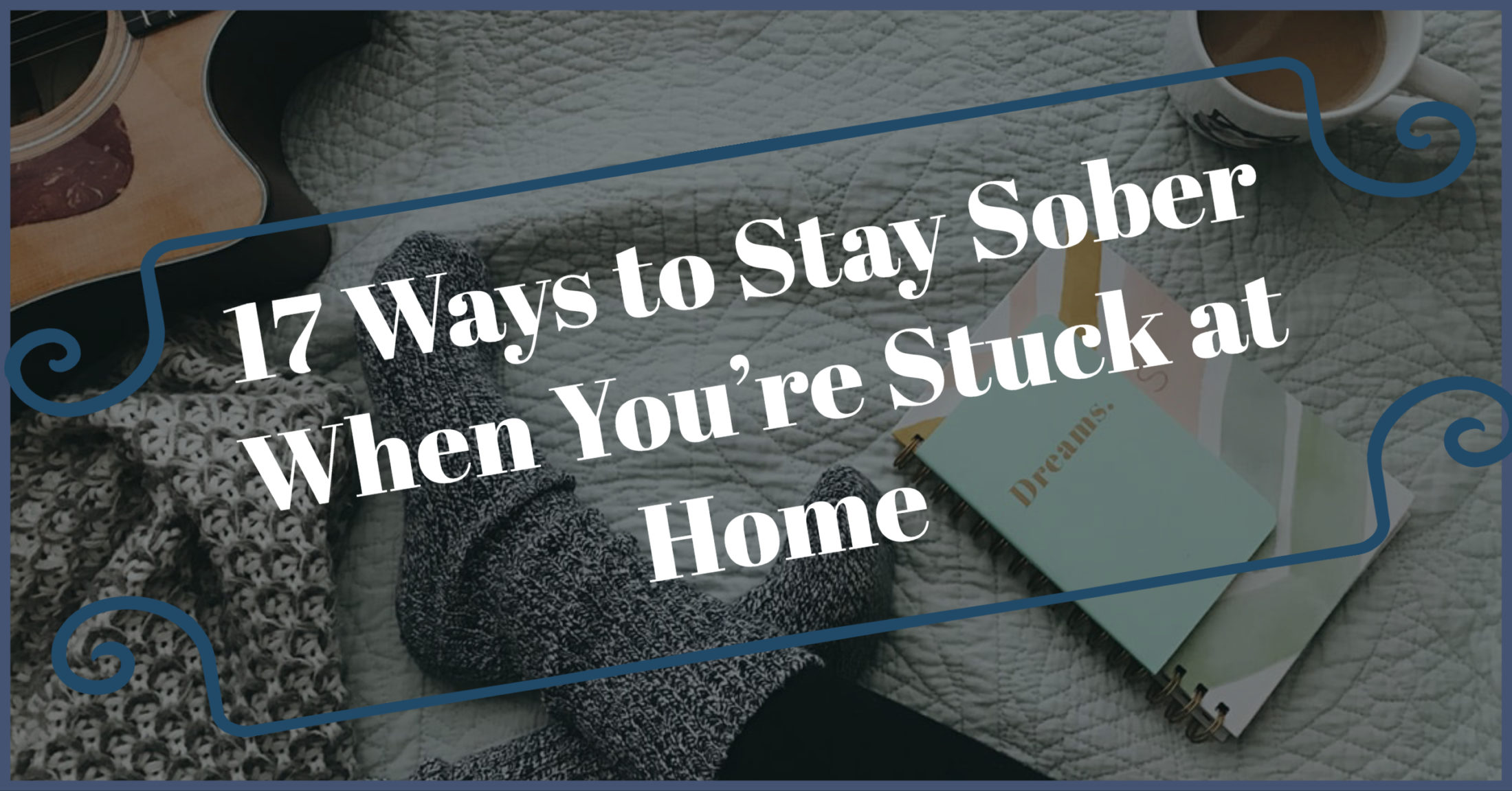 17-Ways-to-Stay-Sober-When-Youre-Stuck-at-Home