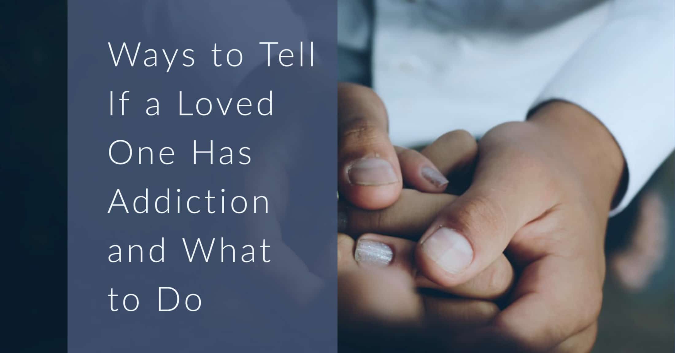 Ways-to-Tell-If-a-Loved-One-Has-Addiction-and-What-to-Do