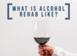 What-is-Alcohol-Rehab-Like_-1